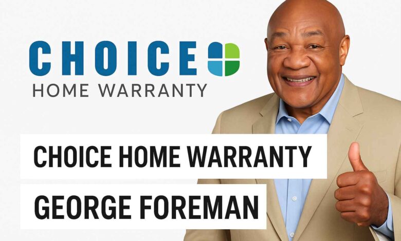 Choice Home Warranty George Foreman